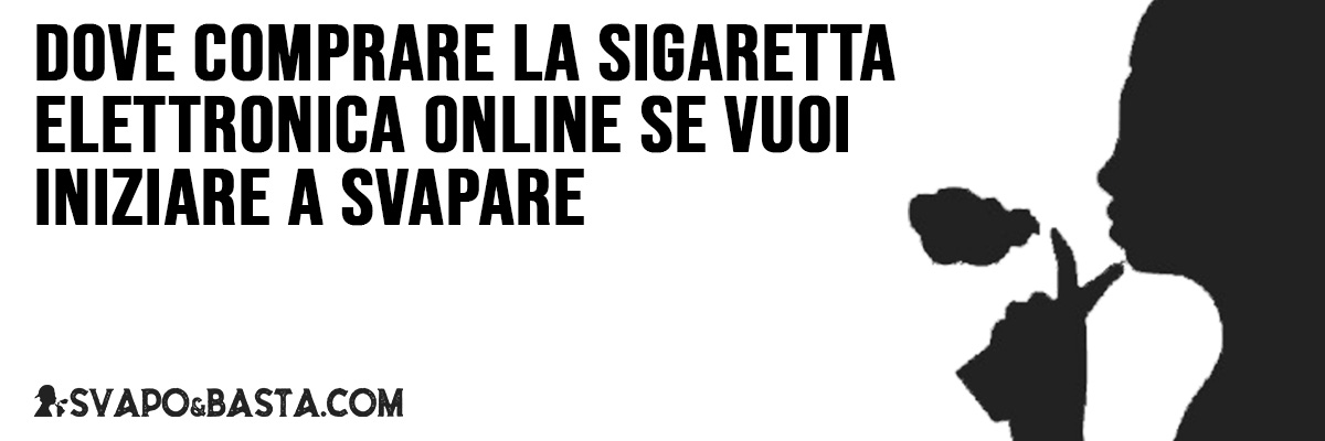 dove comprare sigaretta elettronica online